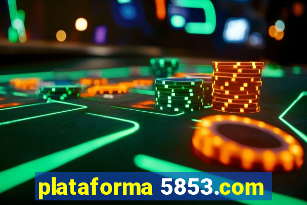 plataforma 5853.com